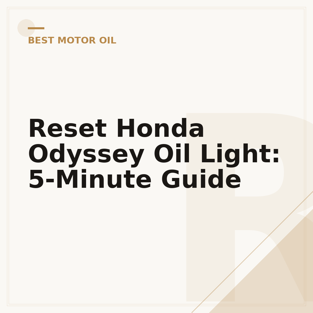 Reset Honda Odyssey Oil Light: 5-Minute Guide