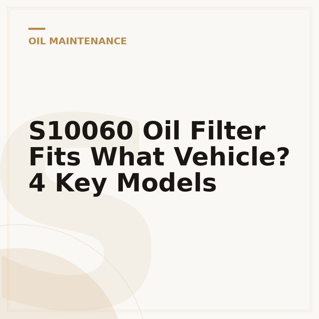 S10060 Oil Filter Fits What Vehicle? 4 Key Models