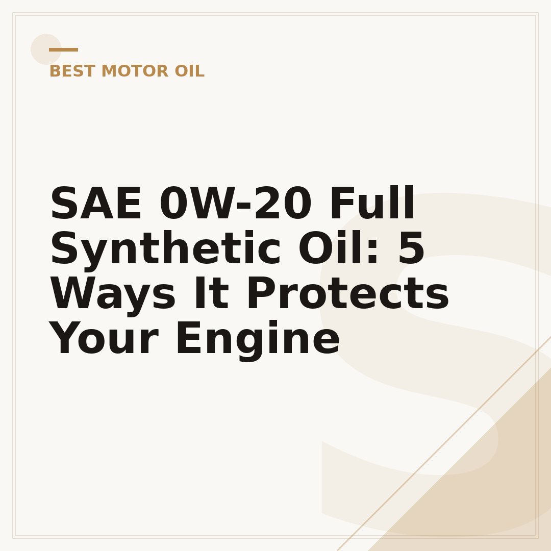 SAE 0W-20 Full Synthetic Oil: 5 Ways It Protects Your Engine