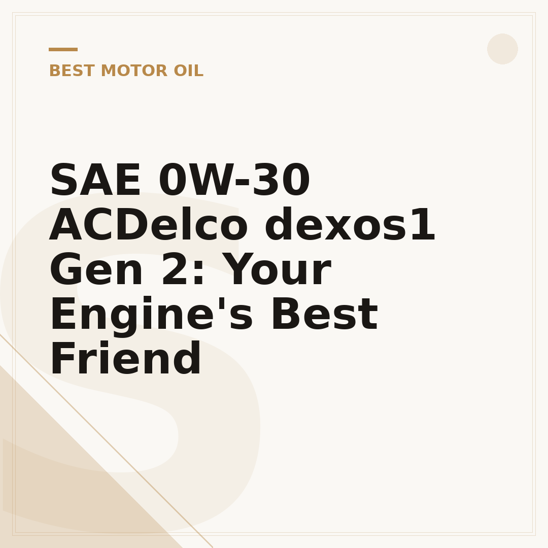 SAE 0W-30 ACDelco dexos1 Gen 2: Your Engine's Best Friend