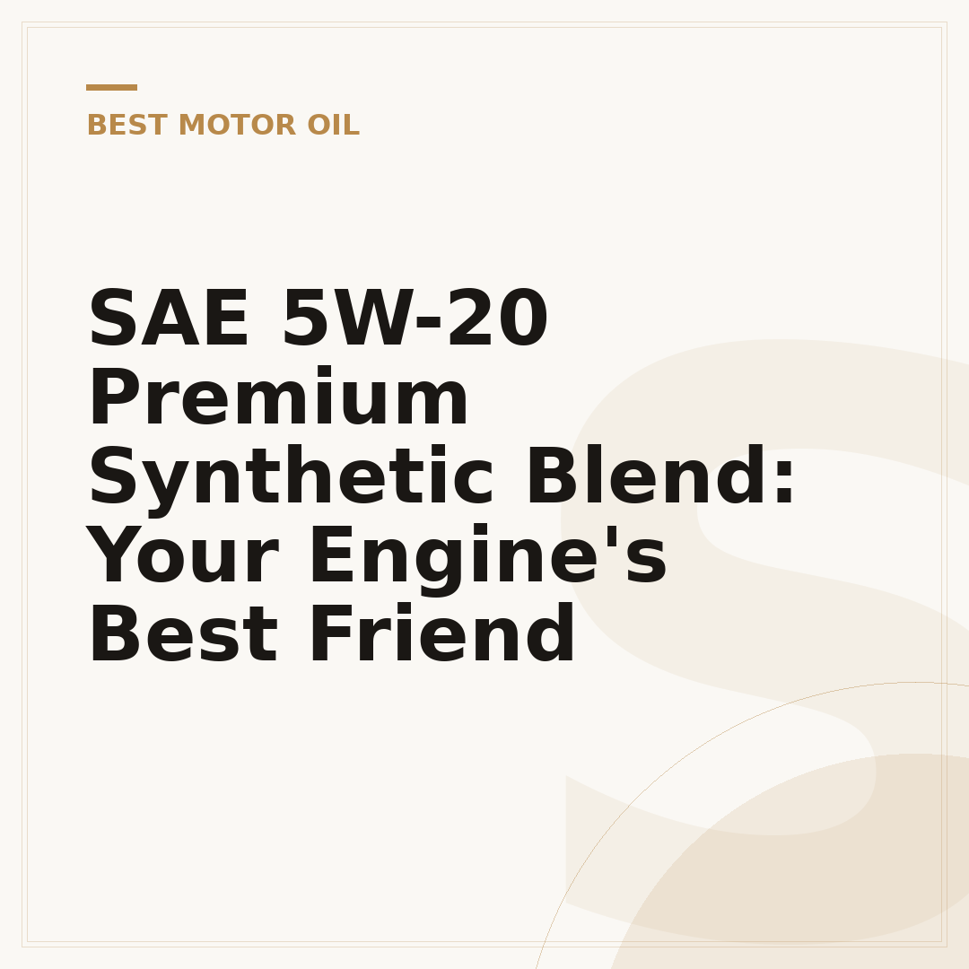 SAE 5W-20 Premium Synthetic Blend: Your Engine's Best Friend