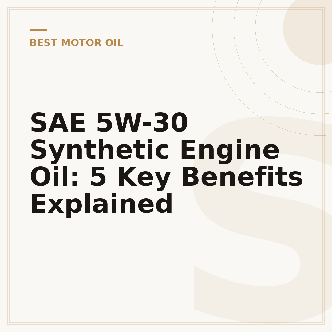 SAE 5W-30 Synthetic Engine Oil: 5 Key Benefits Explained
