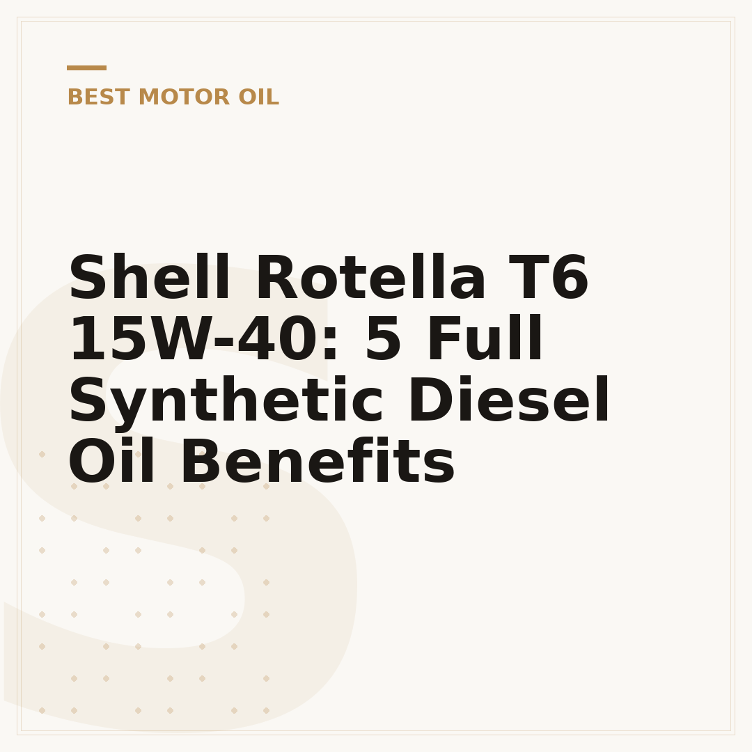 Shell Rotella T6 15W-40: 5 Full Synthetic Diesel Oil Benefits