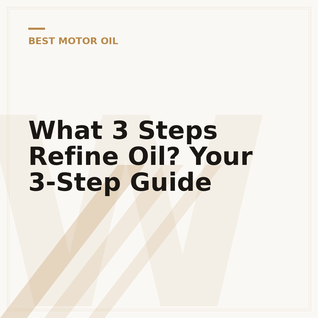 What 3 Steps Refine Oil? Your 3-Step Guide