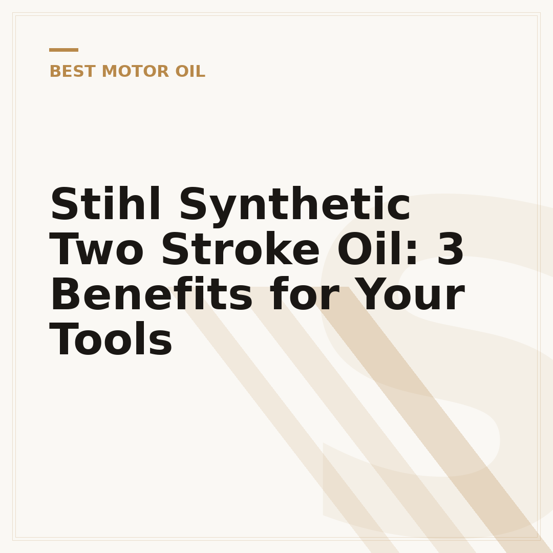 Stihl Synthetic Two Stroke Oil: 3 Benefits for Your Tools