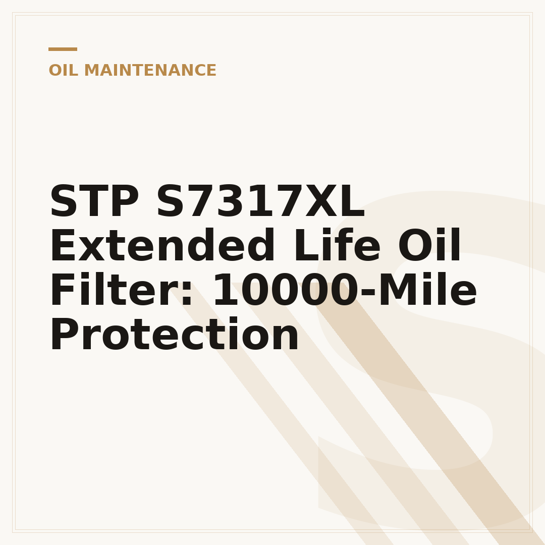 STP S7317XL Extended Life Oil Filter: 10000-Mile Protection