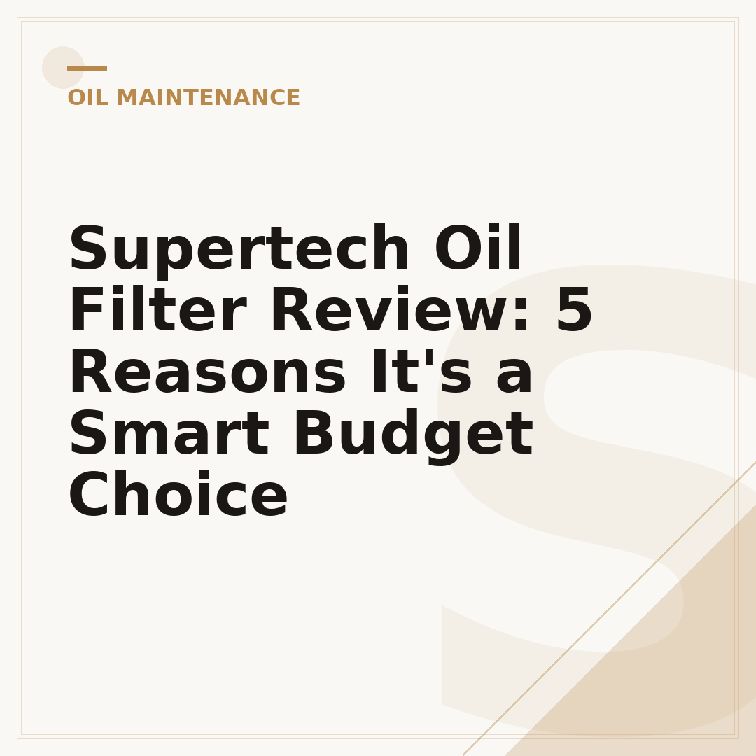 Supertech Oil Filter Review: 5 Reasons It's a Smart Budget Choice