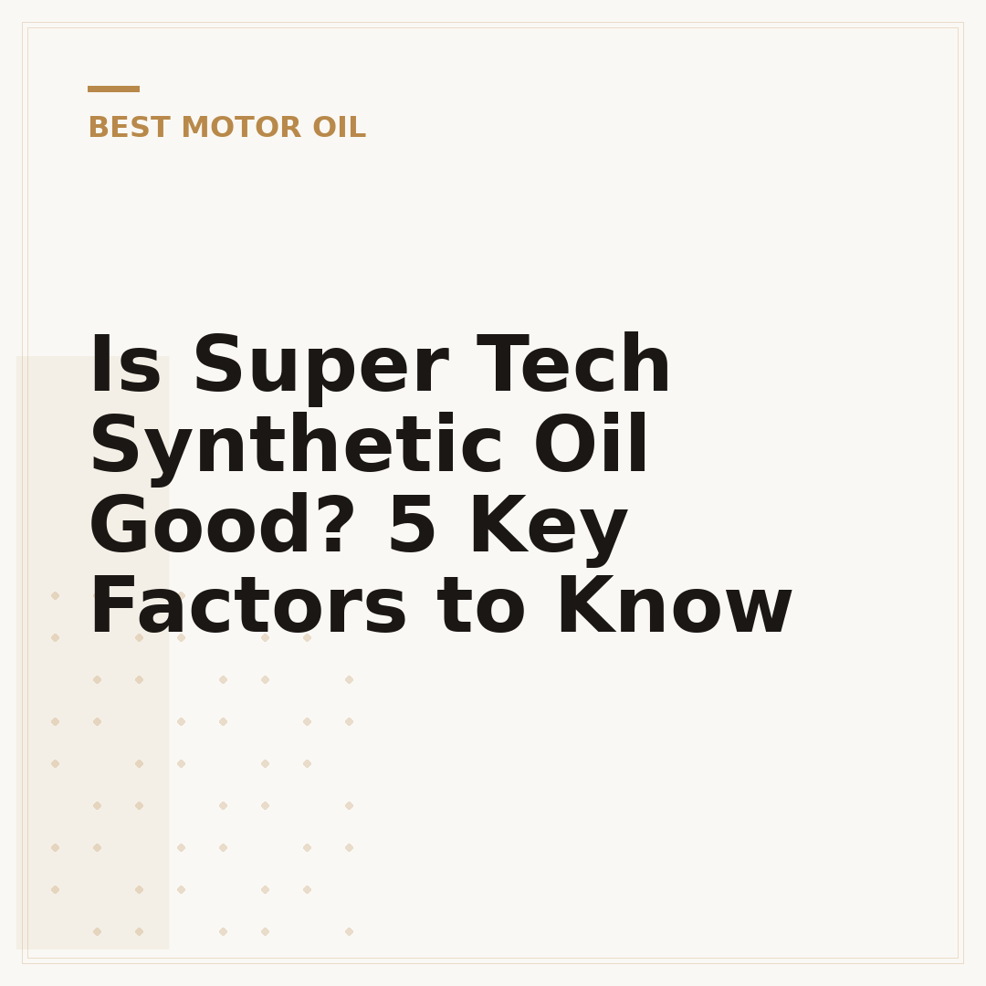 Is Super Tech Synthetic Oil Good? 5 Key Factors to Know