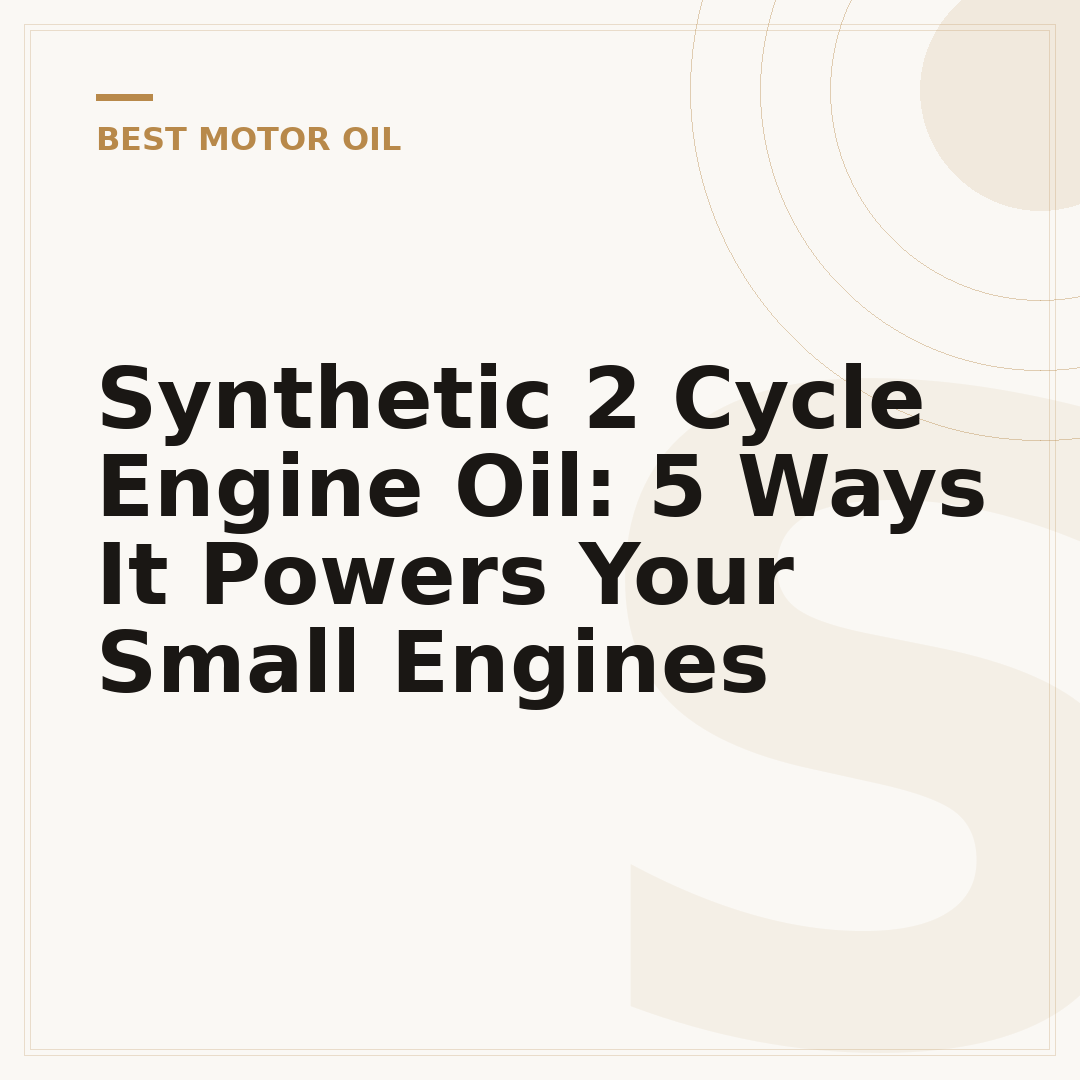 Synthetic 2 Cycle Engine Oil: 5 Ways It Powers Your Small Engines