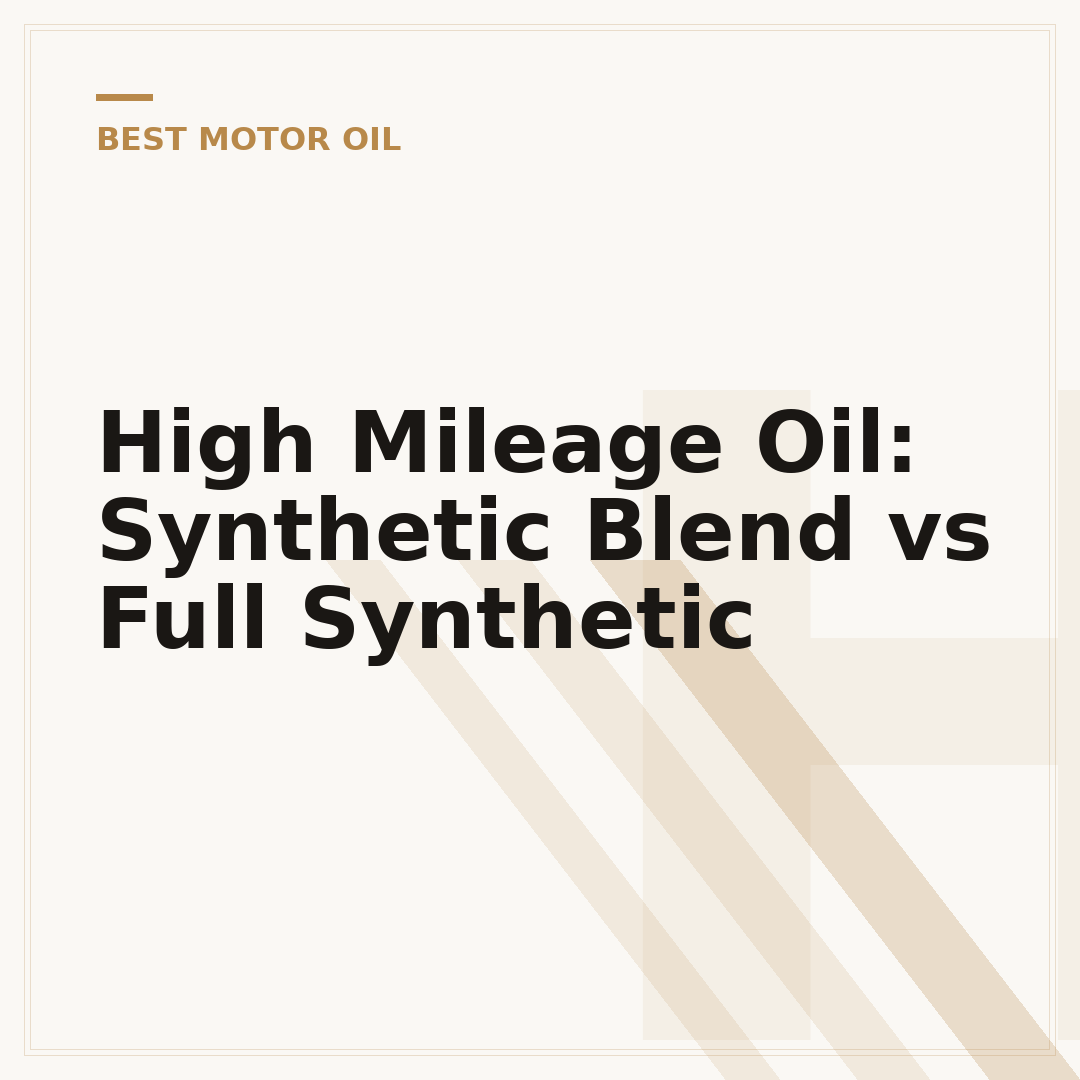 High Mileage Oil: Synthetic Blend vs Full Synthetic