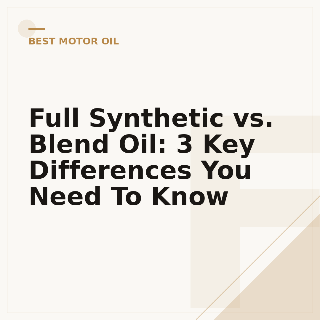 Full Synthetic vs. Blend Oil: 3 Key Differences You Need To Know