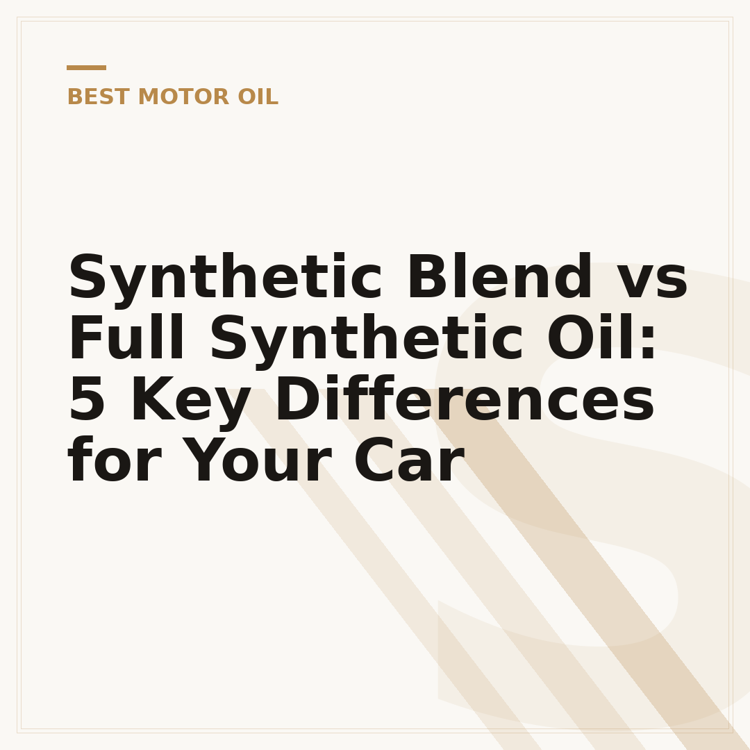 Synthetic Blend vs Full Synthetic Oil: 5 Key Differences for Your Car