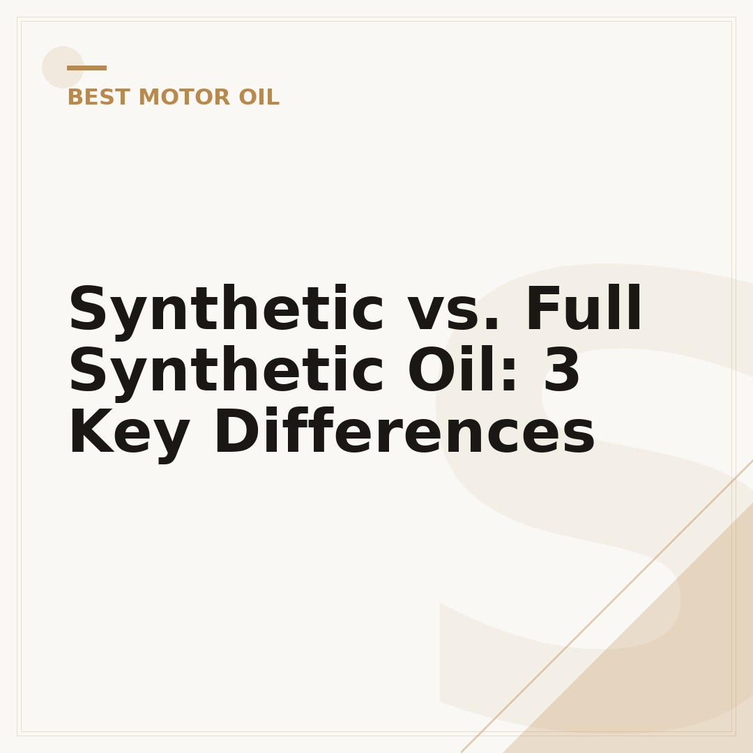 Synthetic vs. Full Synthetic Oil: 3 Key Differences