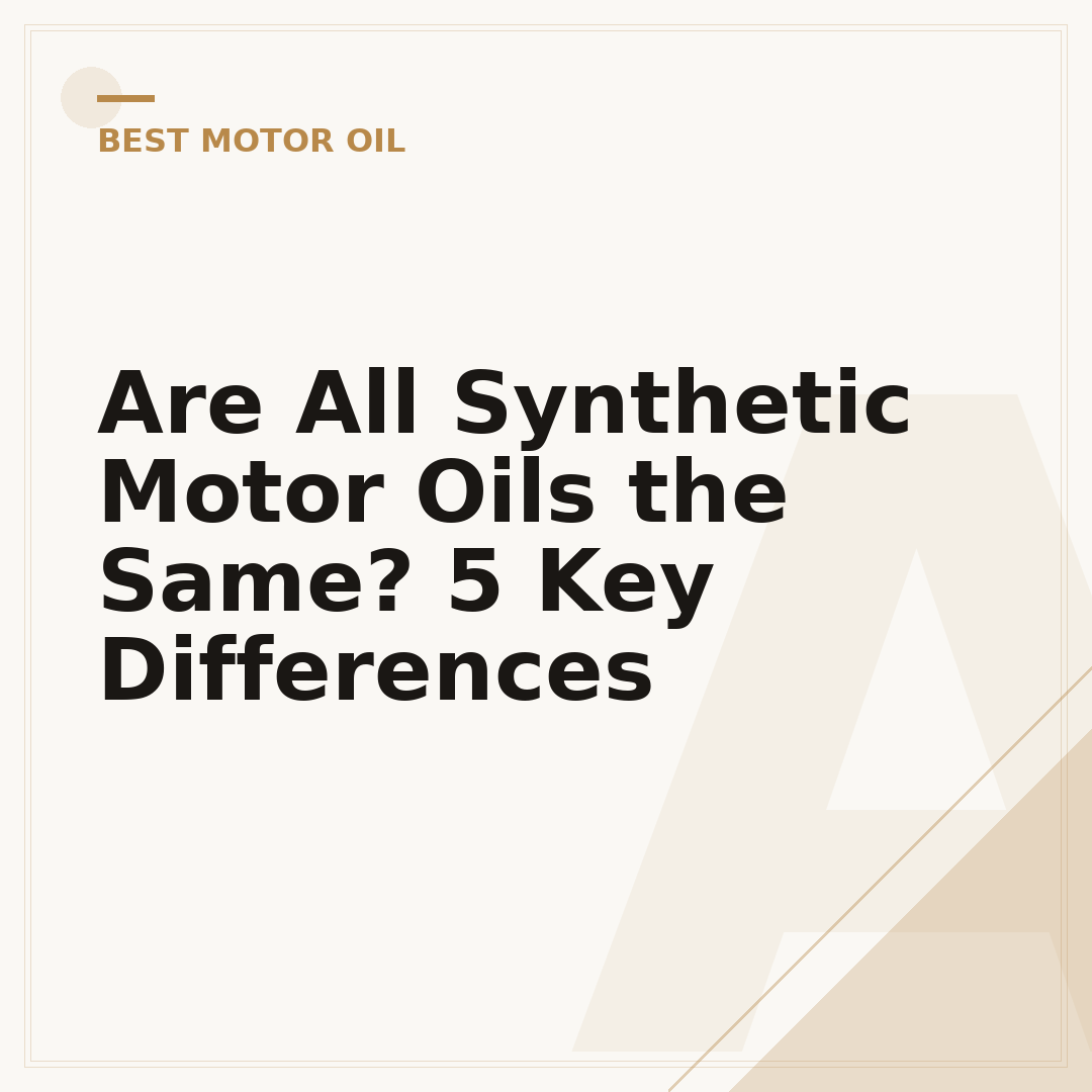 Are All Synthetic Motor Oils the Same? 5 Key Differences
