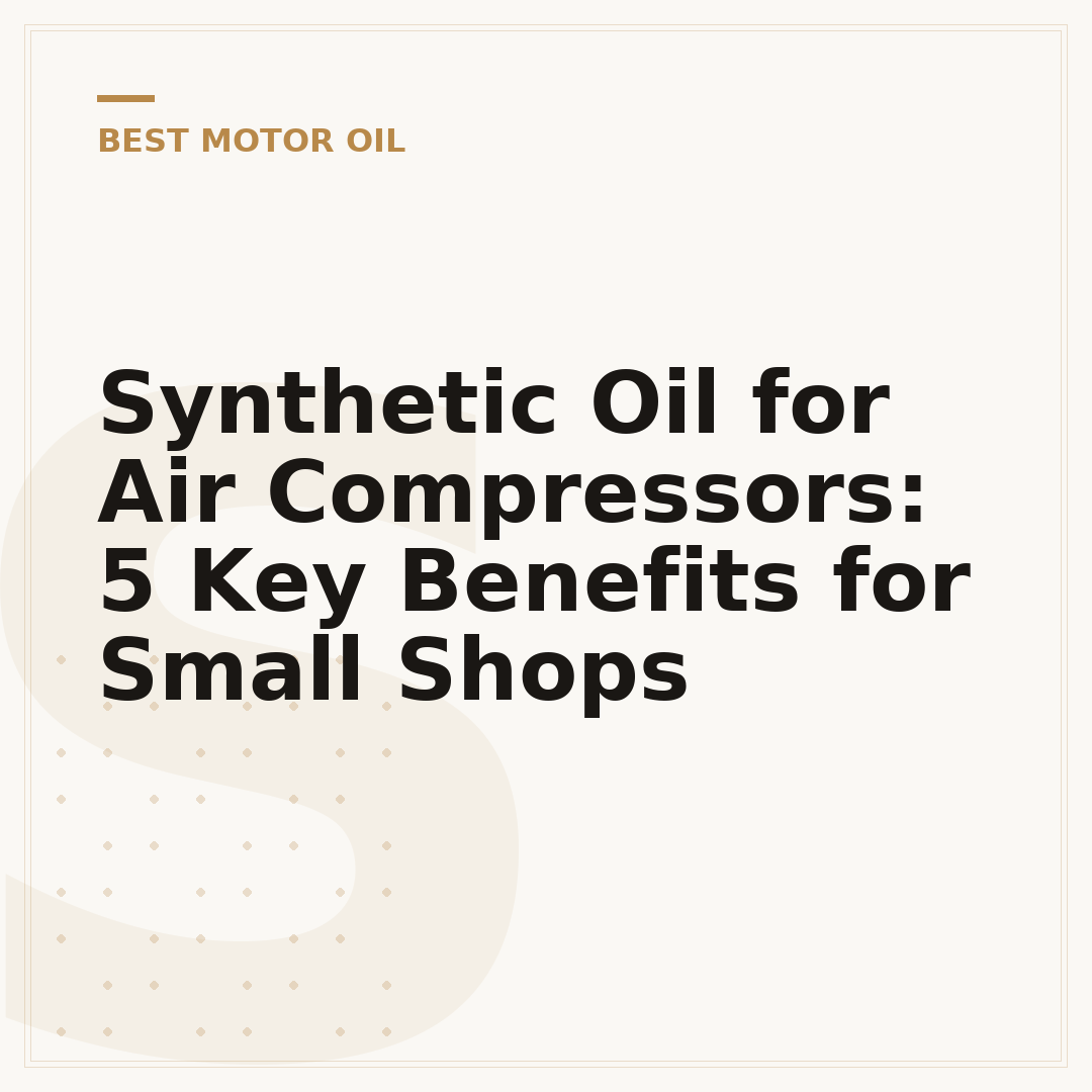 Synthetic Oil for Air Compressors: 5 Key Benefits for Small Shops