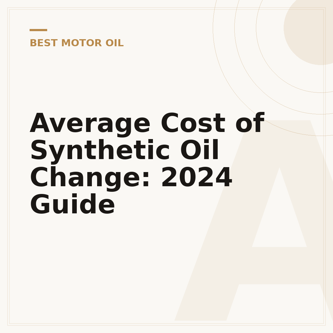Average Cost of Synthetic Oil Change: 2024 Guide
