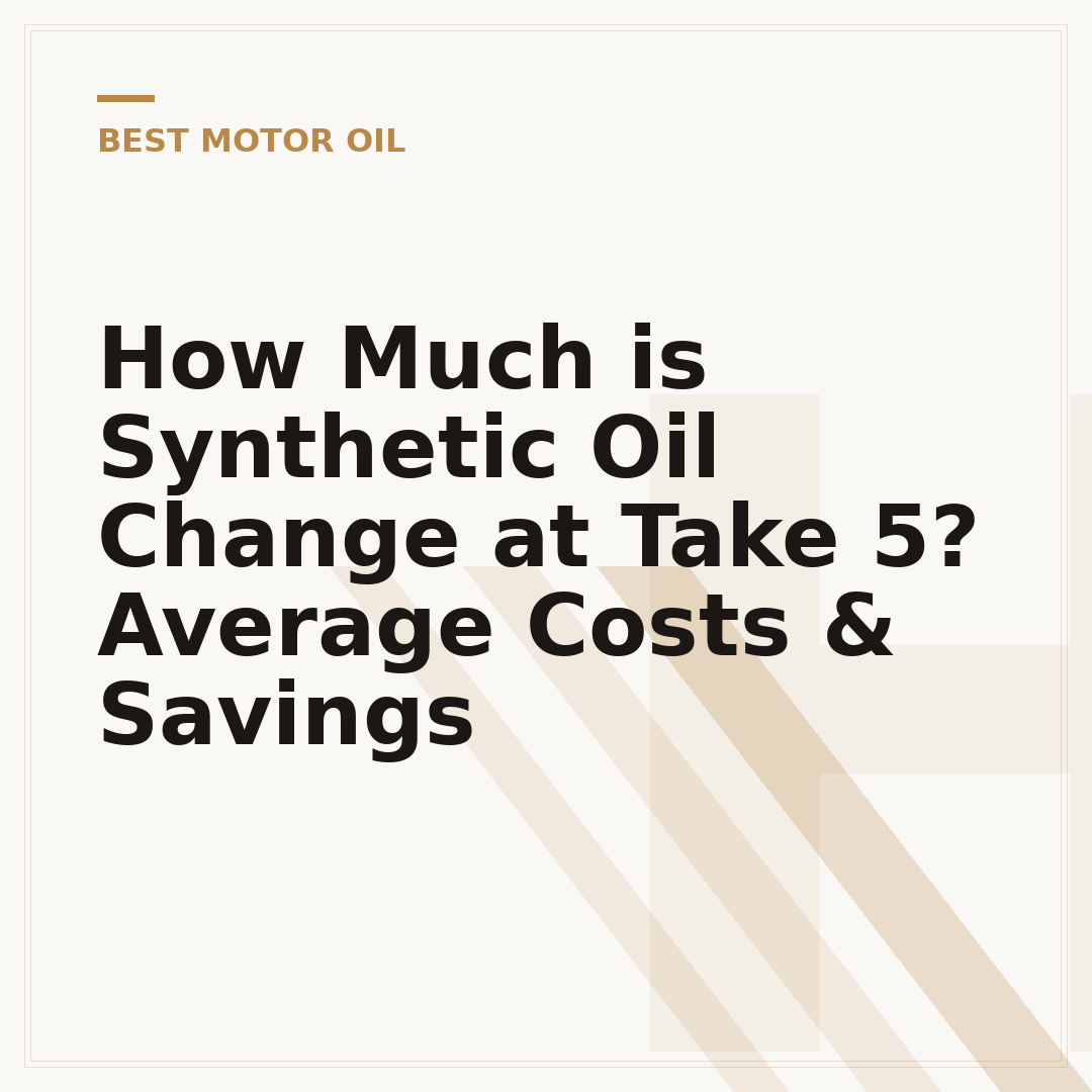 How Much is Synthetic Oil Change at Take 5? Average Costs & Savings