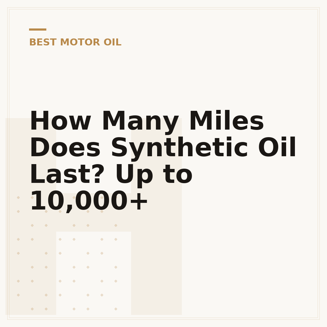 How Many Miles Does Synthetic Oil Last? Up to 10,000+