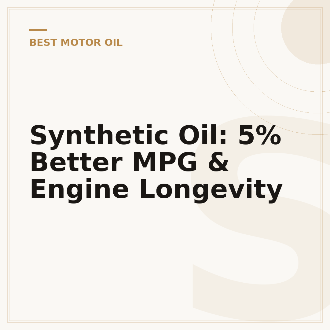 Synthetic Oil: 5% Better MPG & Engine Longevity