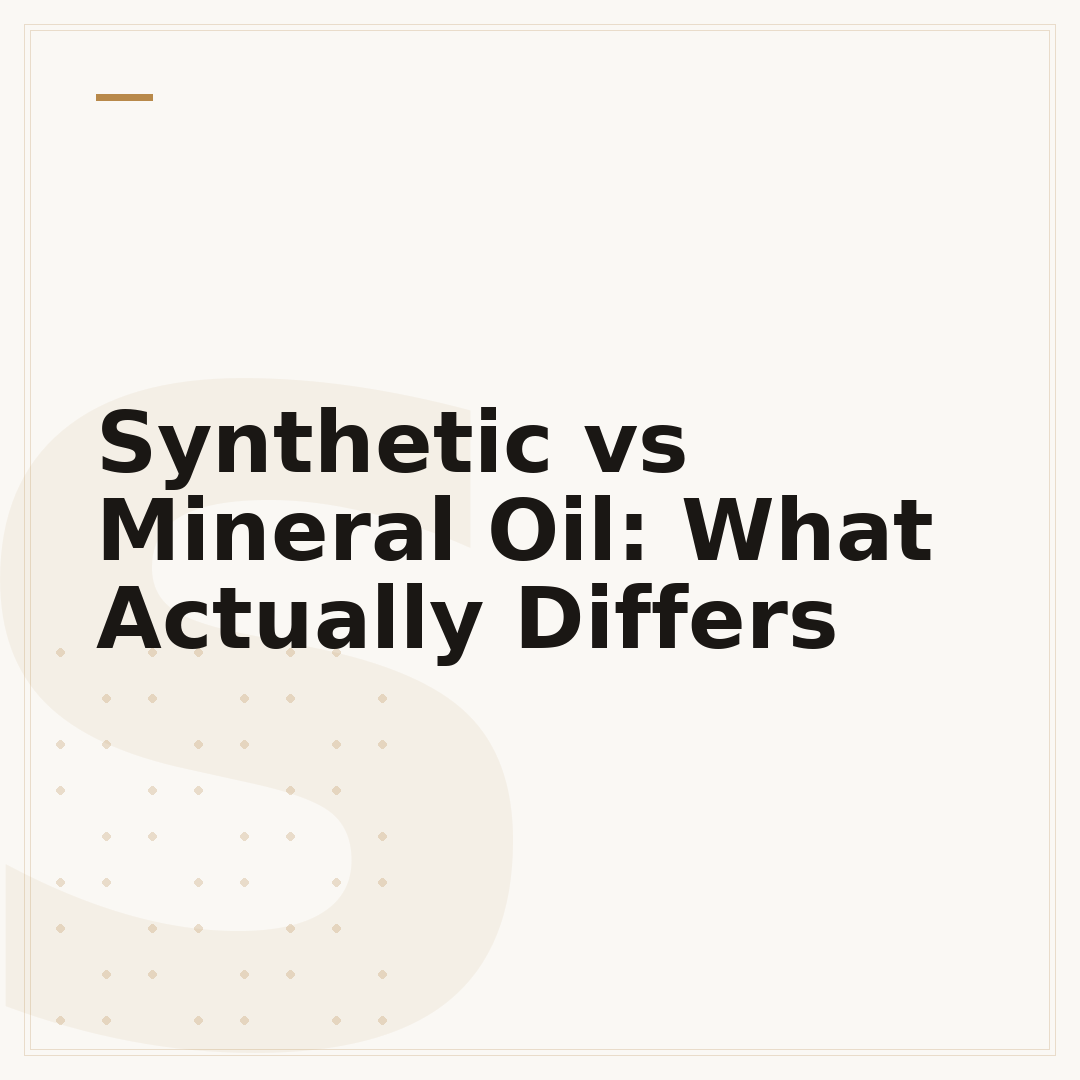 Synthetic vs Mineral Oil: What Actually Differs