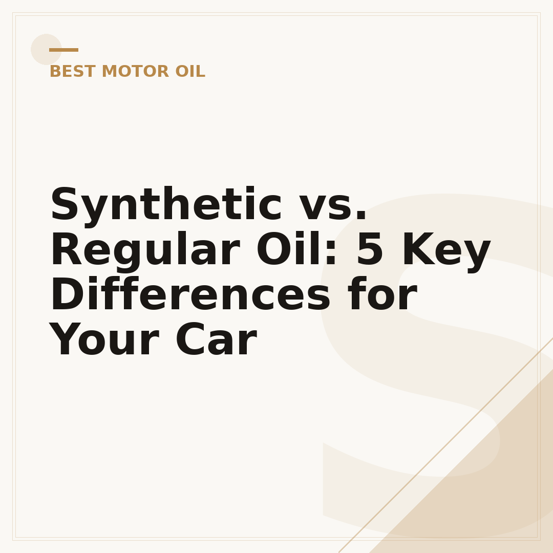 Synthetic vs. Regular Oil: 5 Key Differences for Your Car