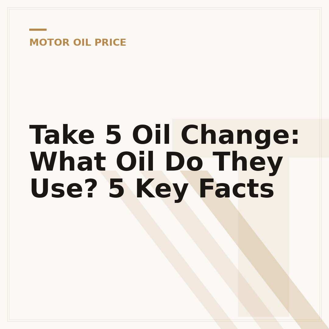 Take 5 Oil Change: What Oil Do They Use? 5 Key Facts