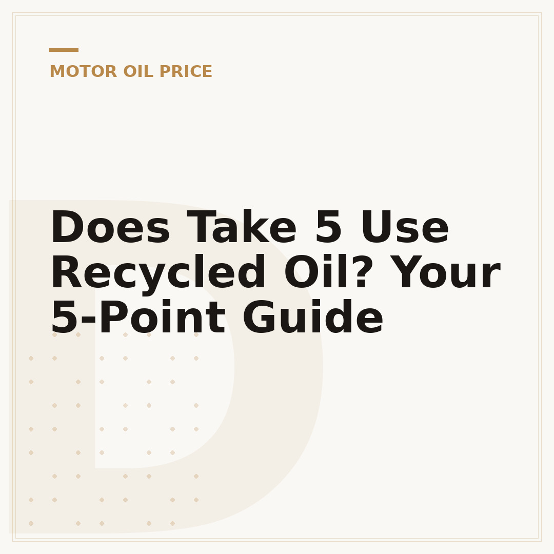 Does Take 5 Use Recycled Oil? Your 5-Point Guide