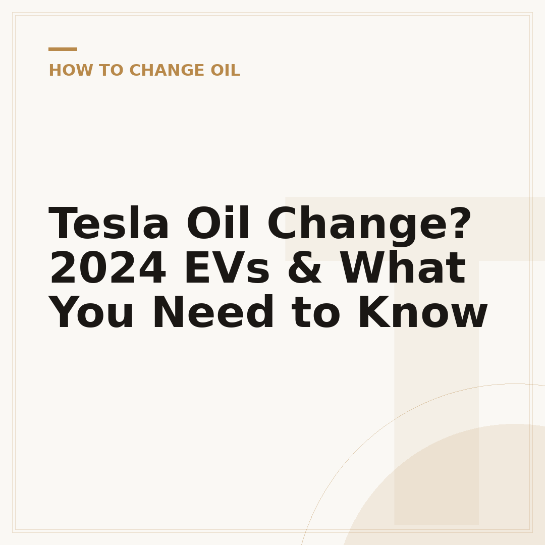 Tesla Oil Change? 2024 EVs & What You Need to Know