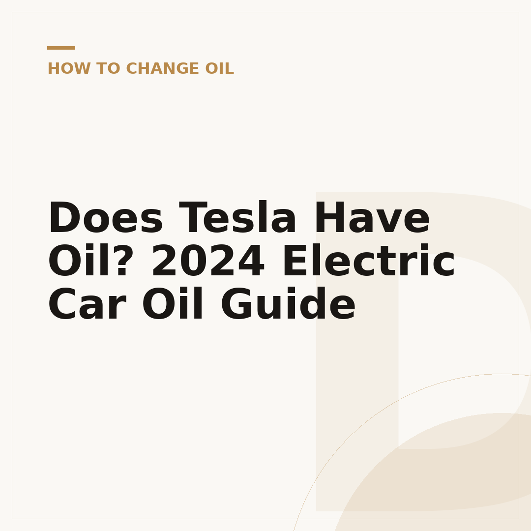 Does Tesla Have Oil? 2024 Electric Car Oil Guide