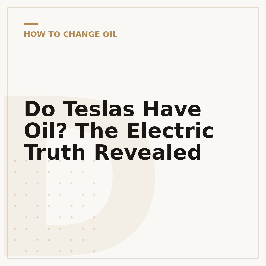 Do Teslas Have Oil? The Electric Truth Revealed