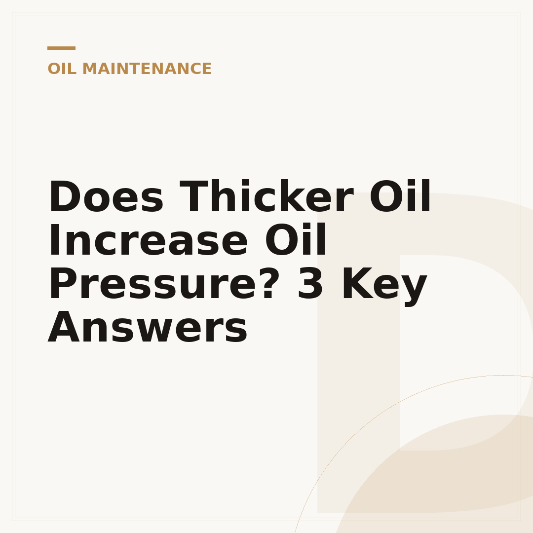 Does Thicker Oil Increase Oil Pressure? 3 Key Answers