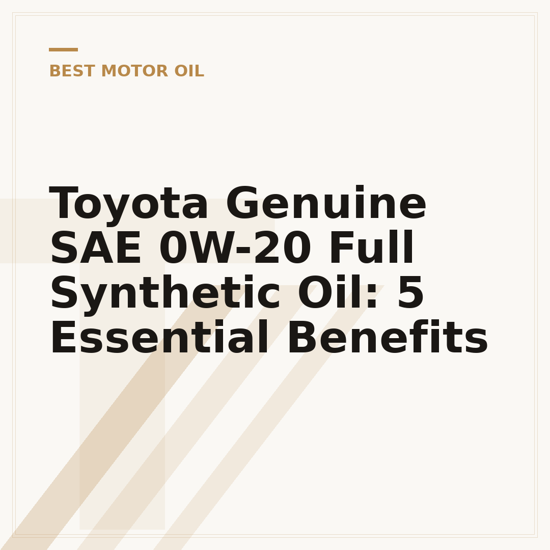 Toyota Genuine SAE 0W-20 Full Synthetic Oil: 5 Essential Benefits