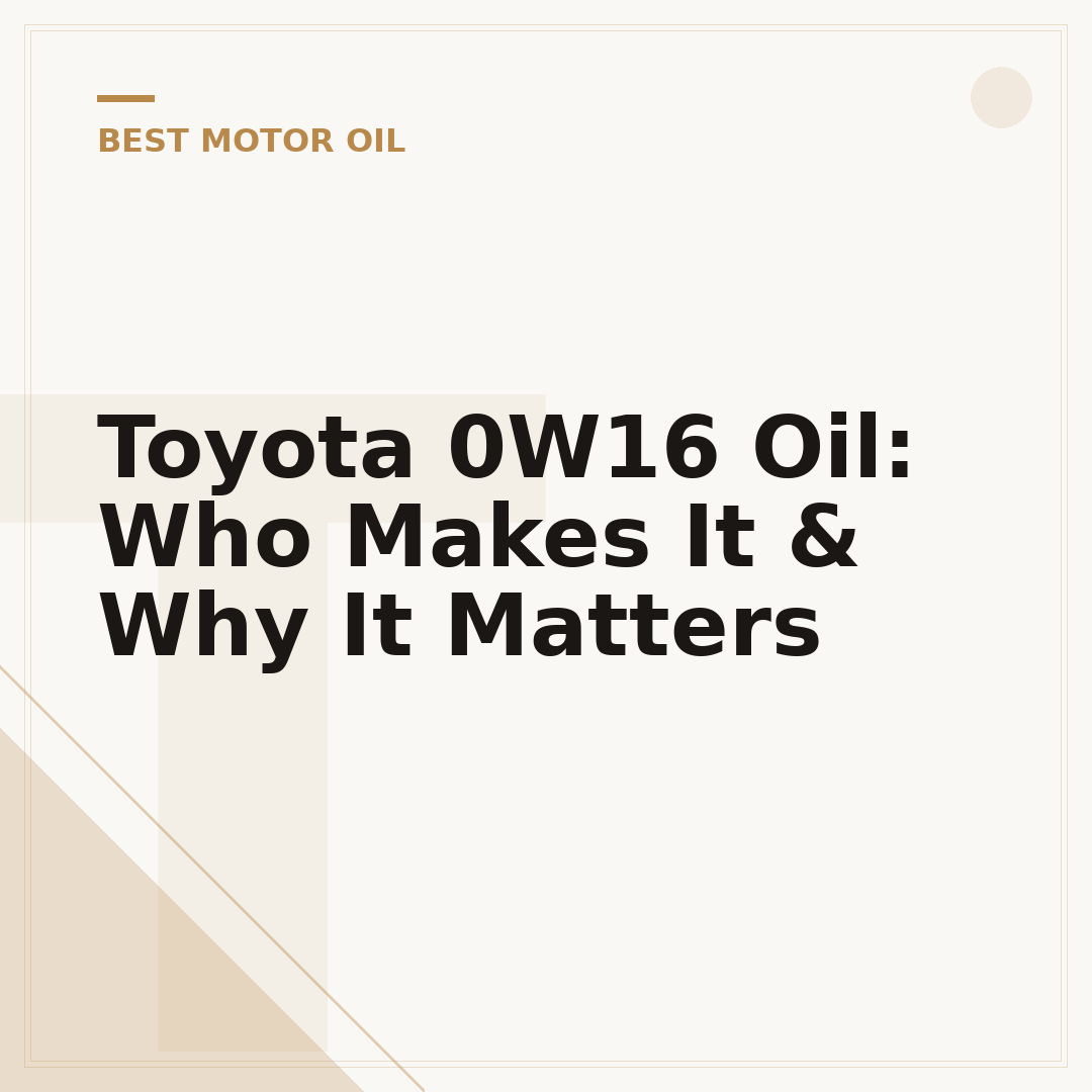 Toyota 0W16 Oil: Who Makes It & Why It Matters
