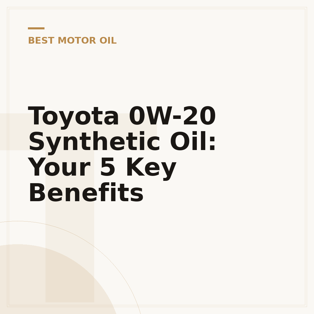 Toyota 0W-20 Synthetic Oil: Your 5 Key Benefits