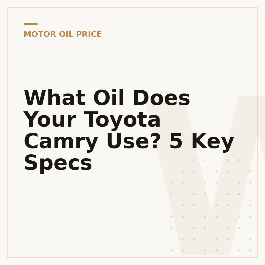 What Oil Does Your Toyota Camry Use? 5 Key Specs