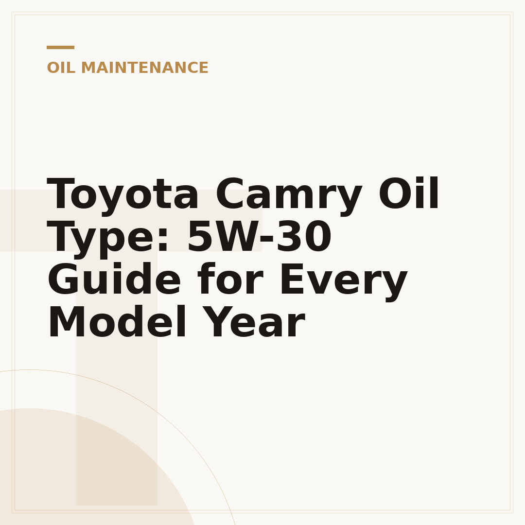 Toyota Camry Oil Type: 5W-30 Guide for Every Model Year