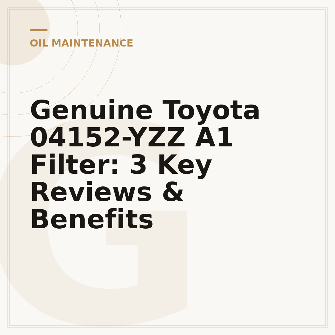 Genuine Toyota 04152-YZZ A1 Filter: 3 Key Reviews & Benefits