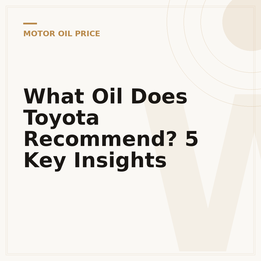 What Oil Does Toyota Recommend? 5 Key Insights
