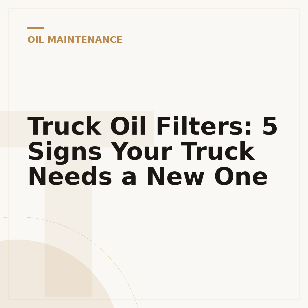 Truck Oil Filters: 5 Signs Your Truck Needs a New One