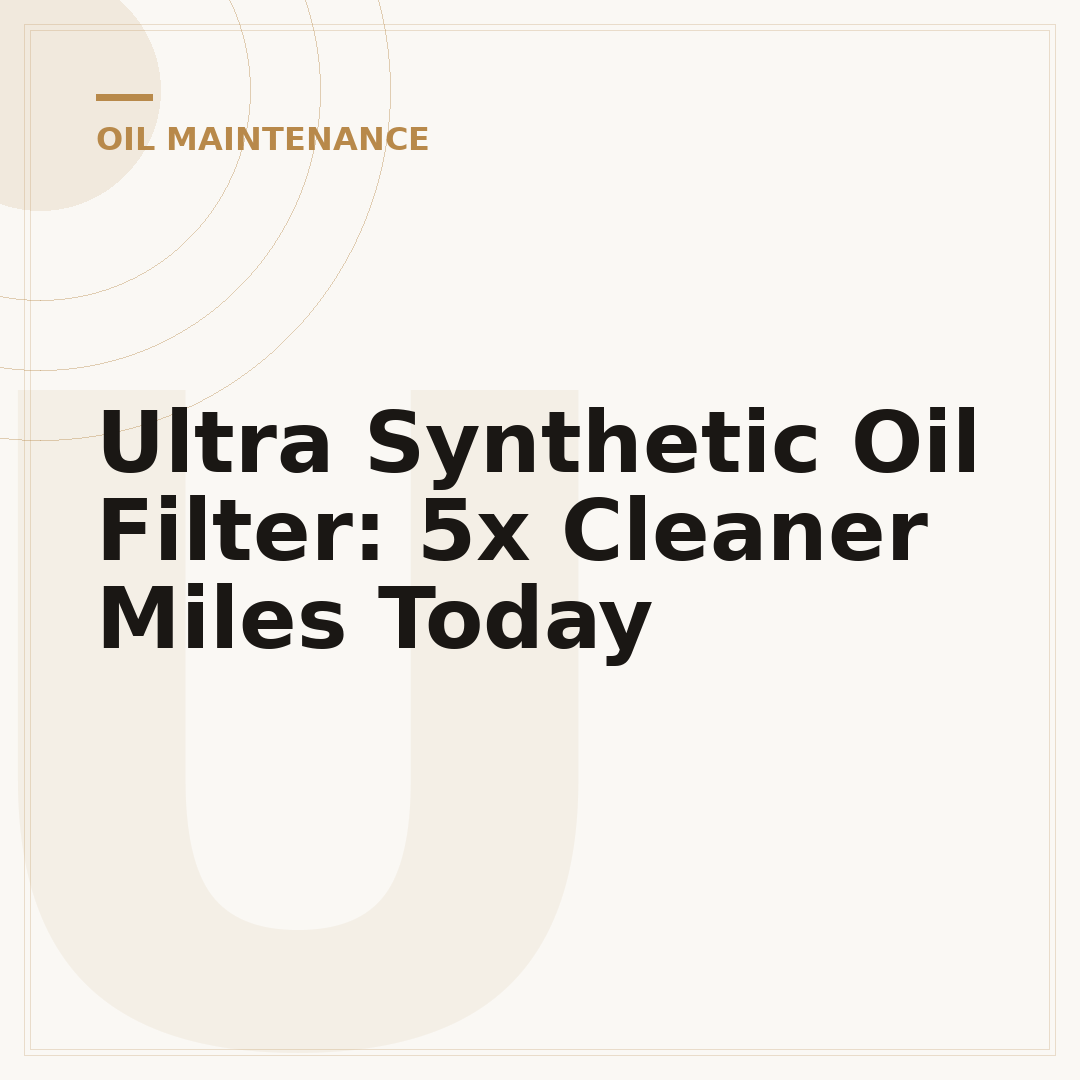 Ultra Synthetic Oil Filter: 5x Cleaner Miles Today