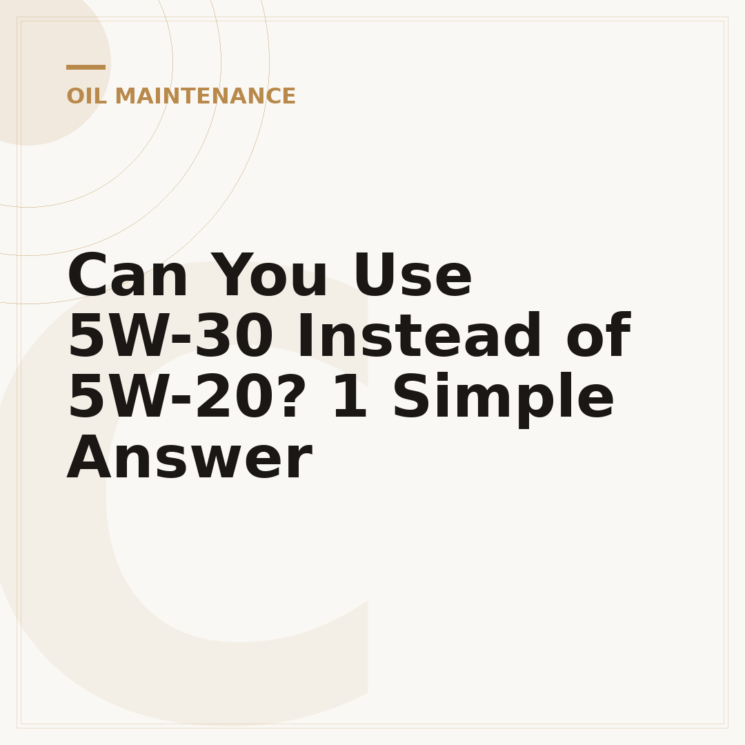 Can You Use 5W-30 Instead of 5W-20? 1 Simple Answer