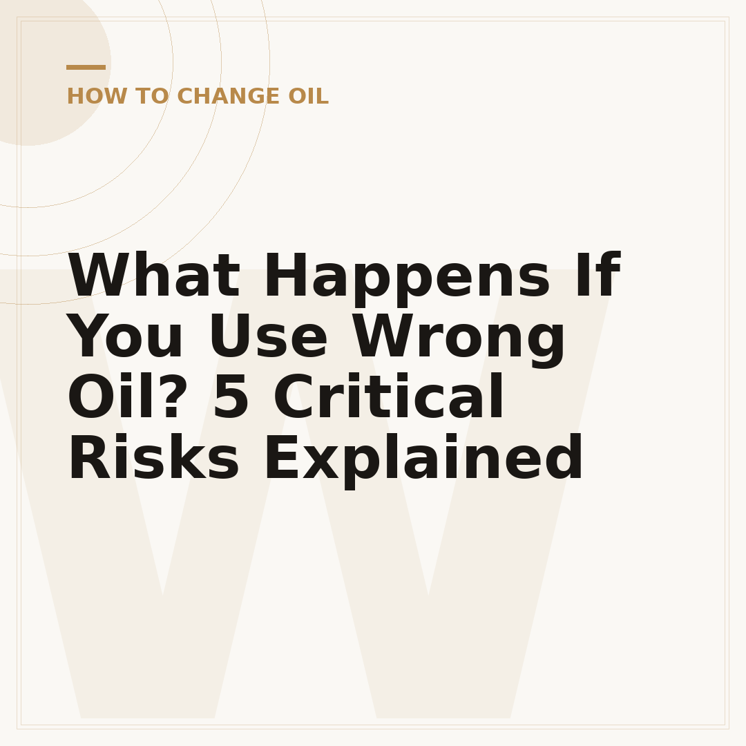 What Happens If You Use Wrong Oil? 5 Critical Risks Explained