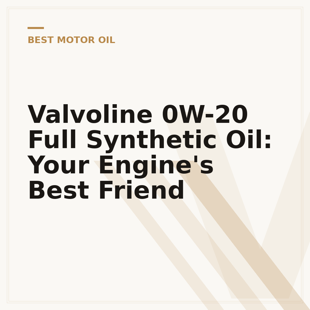 Valvoline 0W-20 Full Synthetic Oil: Your Engine's Best Friend