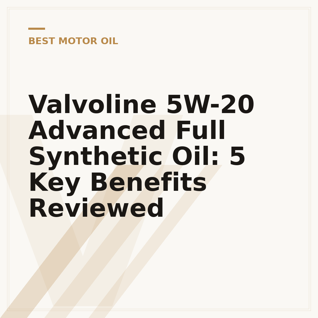 Valvoline 5W-20 Advanced Full Synthetic Oil: 5 Key Benefits Reviewed