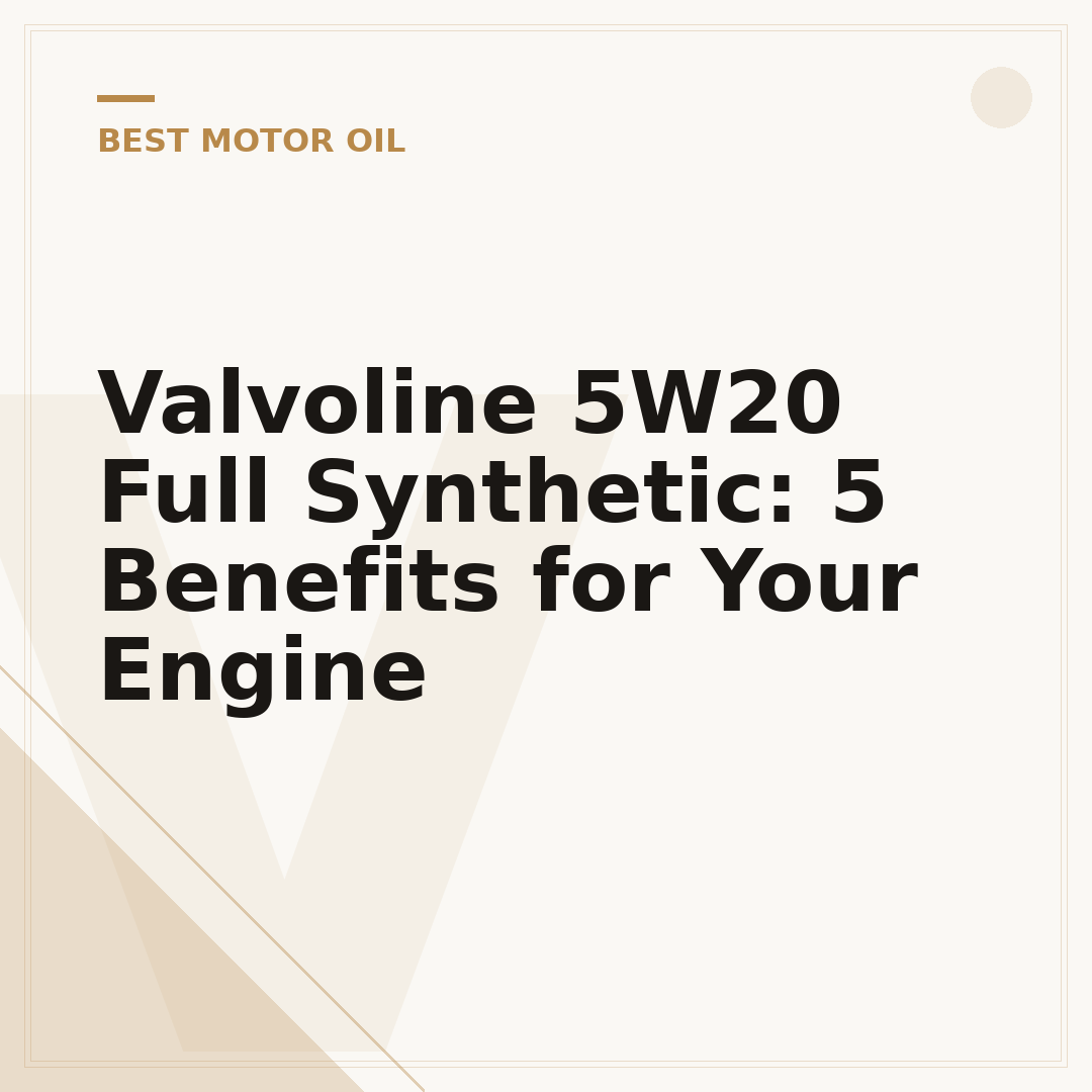 Valvoline 5W20 Full Synthetic: 5 Benefits for Your Engine