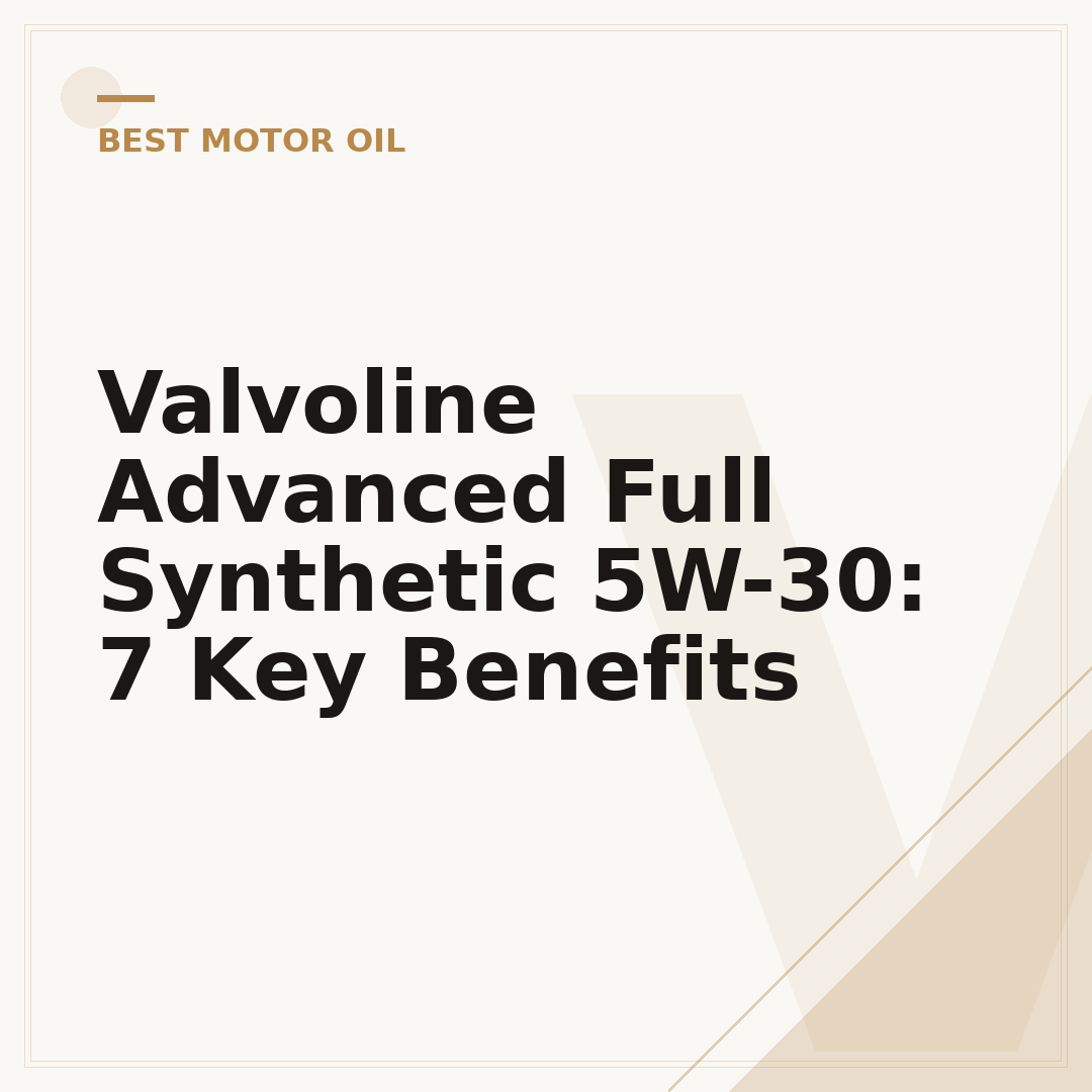 Valvoline Advanced Full Synthetic 5W-30: 7 Key Benefits