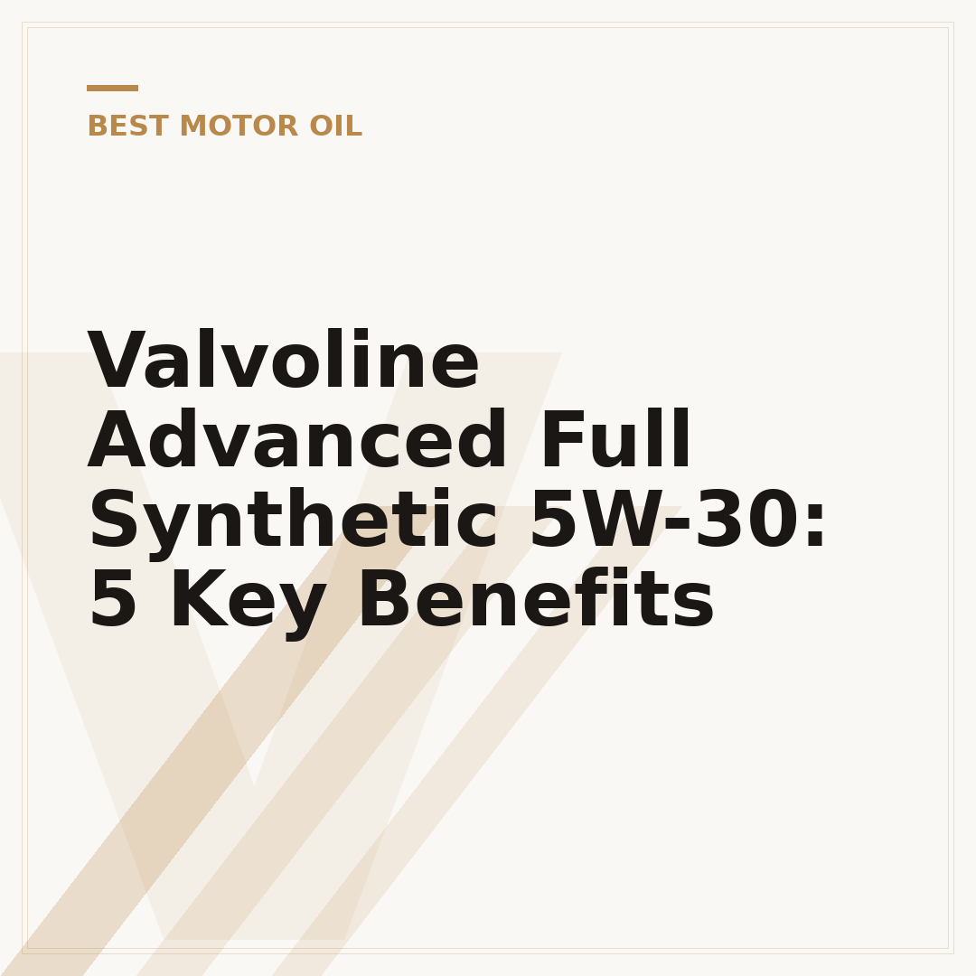 Valvoline Advanced Full Synthetic 5W-30: 5 Key Benefits