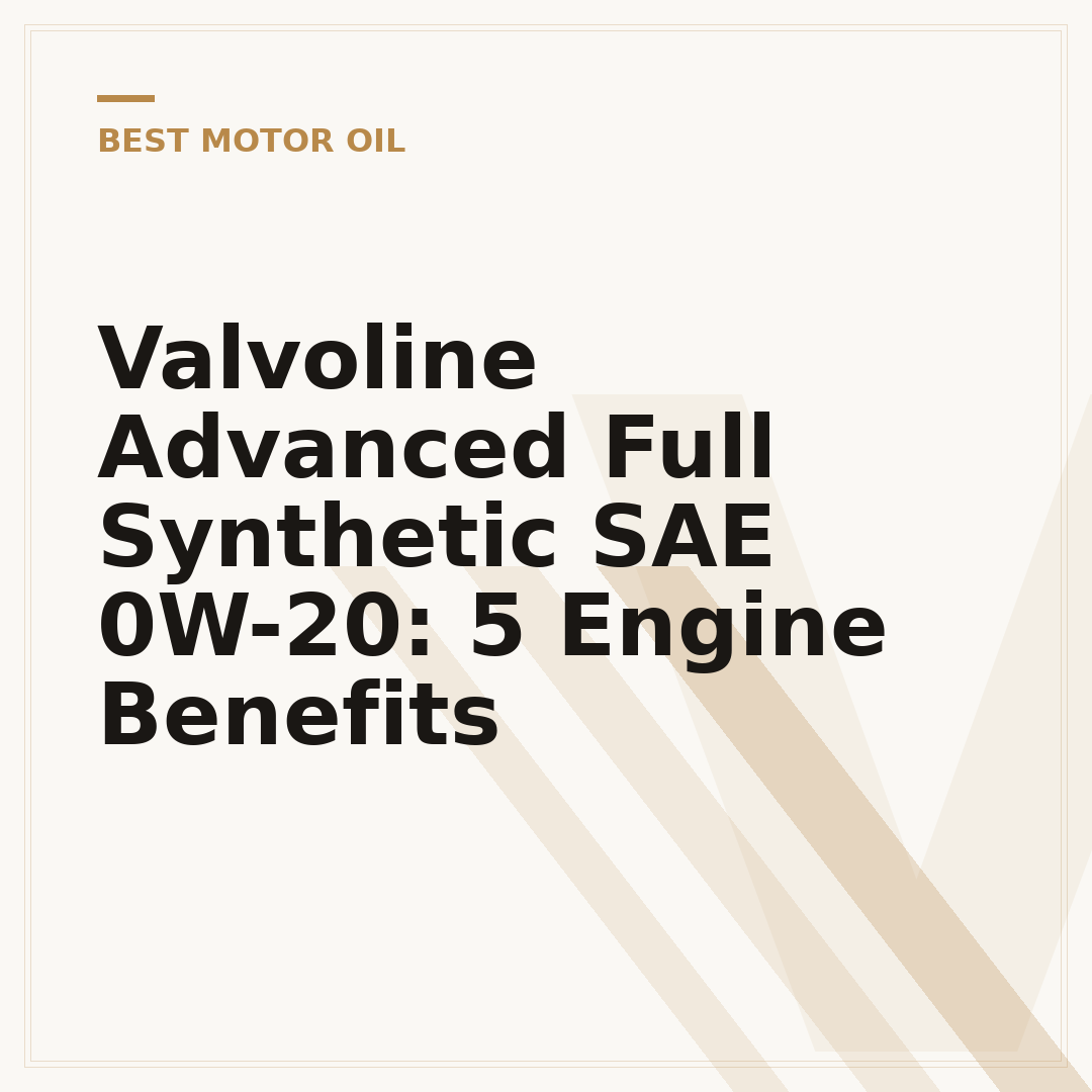 Valvoline Advanced Full Synthetic SAE 0W-20: 5 Engine Benefits