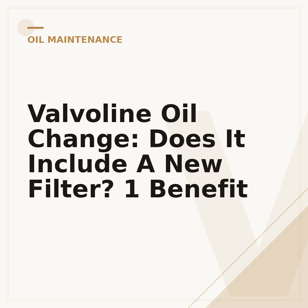 Valvoline Oil Change: Does It Include A New Filter? 1 Benefit