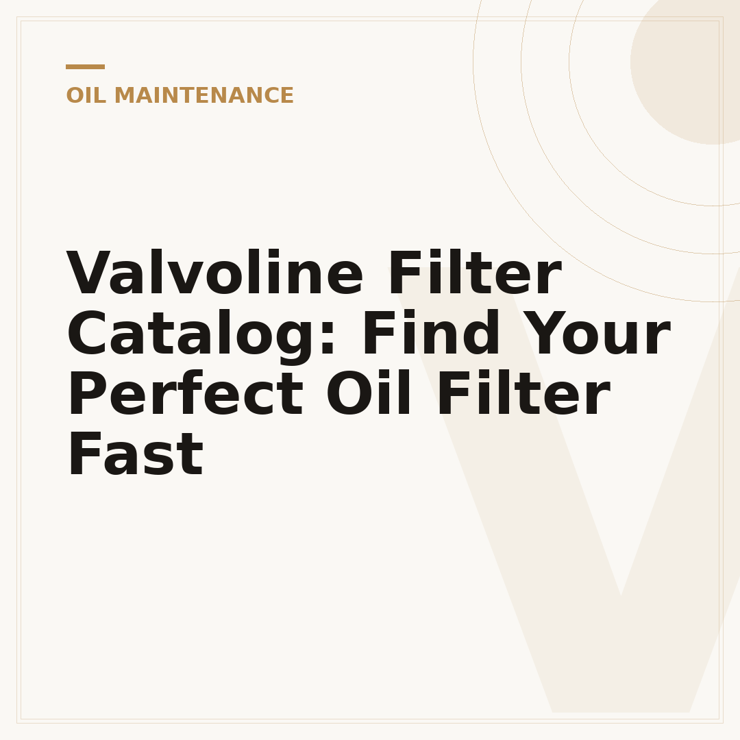 Valvoline Filter Catalog: Find Your Perfect Oil Filter Fast